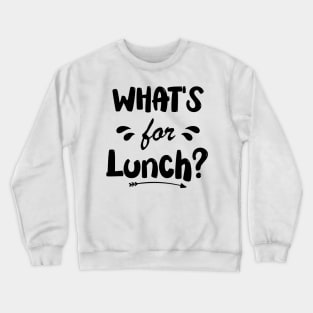 What's for Lunch Funny Lunch Lady Crewneck Sweatshirt